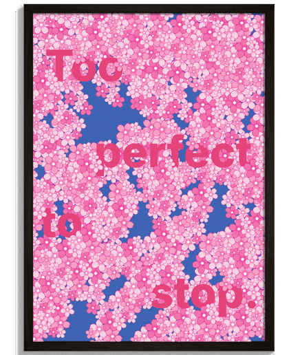 Motivačný plagát s kvetmi a textom "Too perfect to stop" v ružovej farbe na modrom pozadí, vhodný na dekoráciu do interiéru.